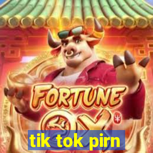 tik tok pirn